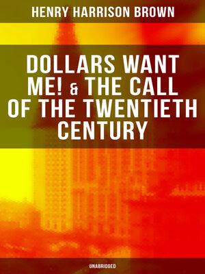 cover image of Dollars Want Me! & The Call of the Twentieth Century